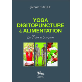 Yoga, digitopuncture & alimentation - Les 3 clés de la longévité