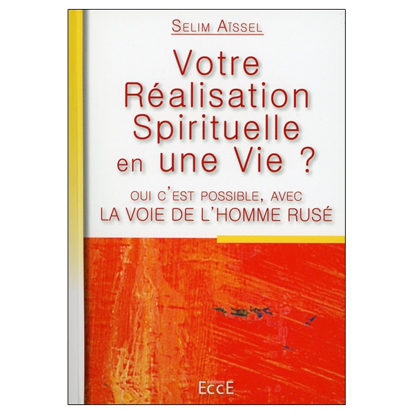 Votre Réalisation Spirituelle en une Vie ? Avec la Voie de l'Homme Rusé