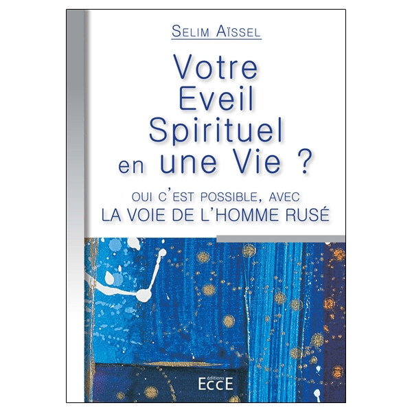 Votre éveil Spirituel en une Vie ?