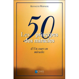 Les 50 principes des miracles d' `Un cours en miracles`