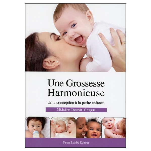 Une Grossesse Harmonieuse de la conception à la petite enfance