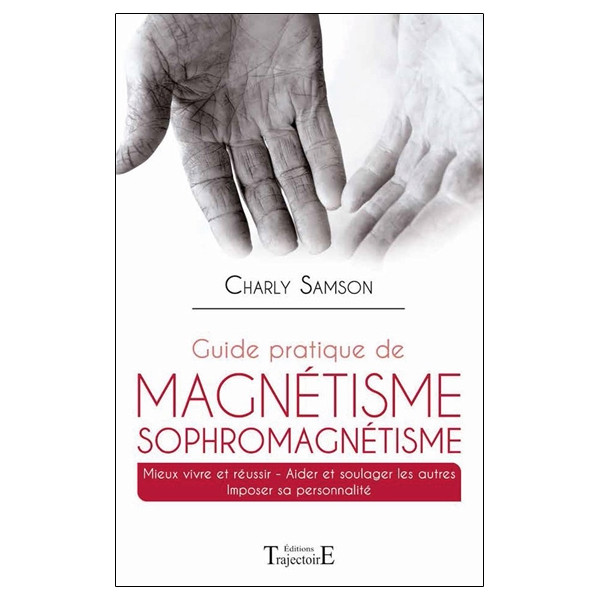 Guide pratique de magnétisme Sophromagnétisme