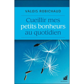 Cueillir mes petits bonheurs au quotidien