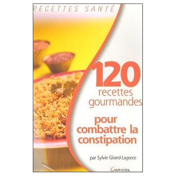 120 recettes gourmandes pour combattre la constipation