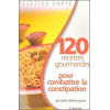 120 recettes gourmandes pour combattre la constipation