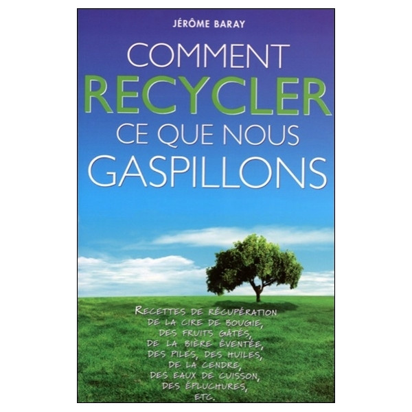 Comment recycler ce que nous gaspillons