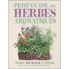 Petit guide des herbes aromatiques : Semer, récolter, cuisiner