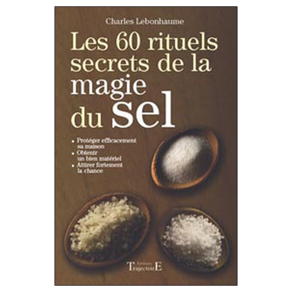 Les 60 rituels secrets de la magie du sel