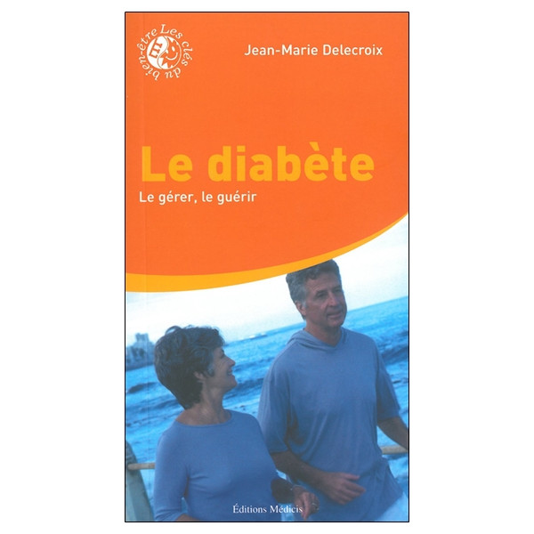 Le diabète : Le gérer, le guérir