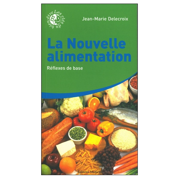 La Nouvelle alimentation : Réflexes de base
