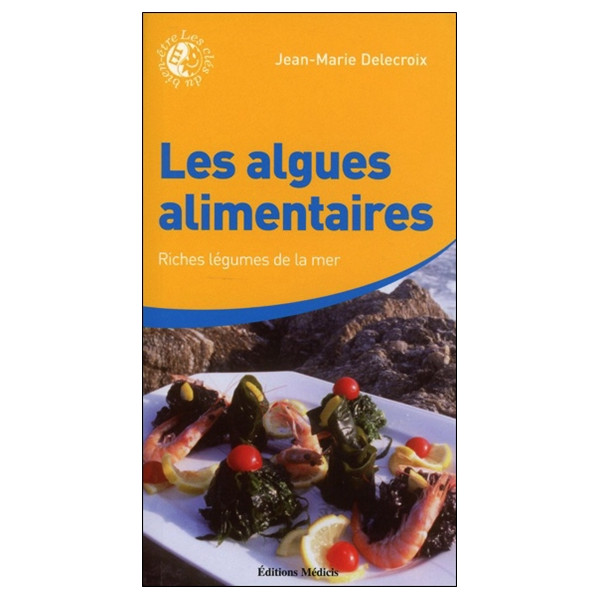Les algues alimentaires - Riches légumes de la mer
