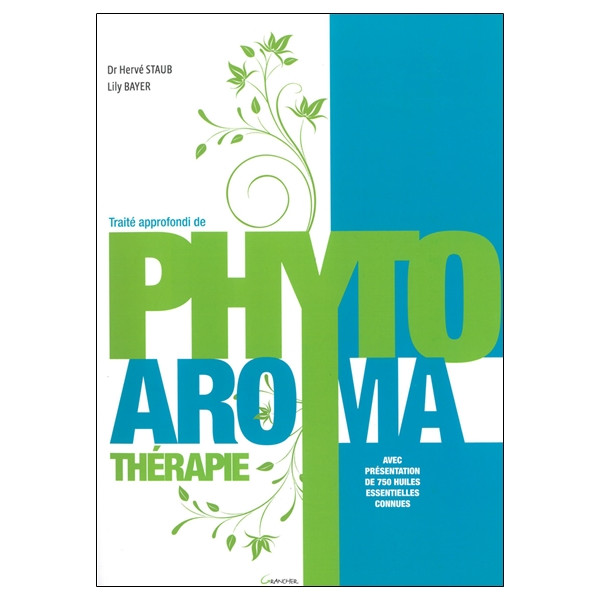 Traité approfondi de Phyto Aroma thérapie
