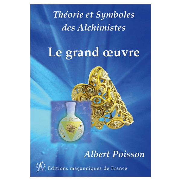 Théorie et Symboles des Alchimistes - Le grand oeuvre