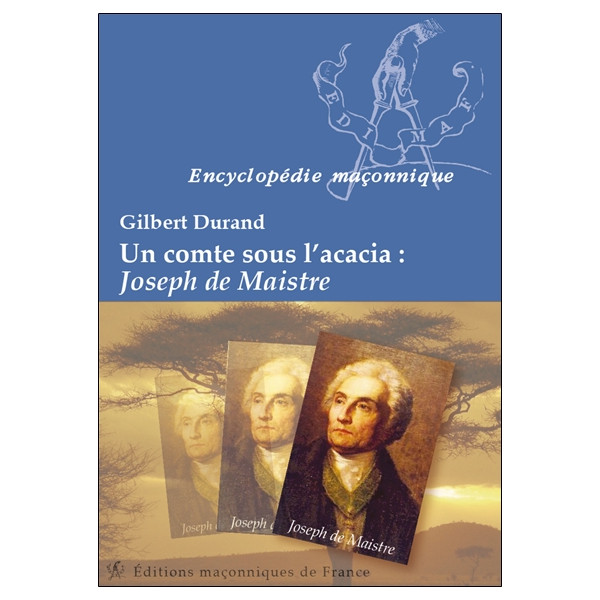 Un comte sous l'acacia : Joseph de Maistre