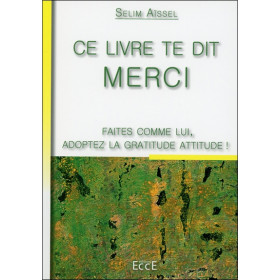 Ce livre te dit Merci - Faites comme lui, adoptez la gratitude attitude !