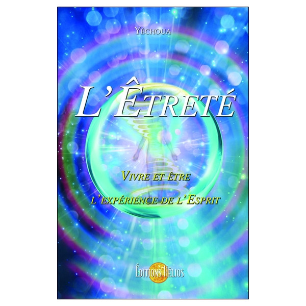 L'Etreté - Vivre et être l'expérience de l'Esprit
