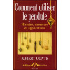 Comment utiliser le pendule - Histoire, exercices et applications