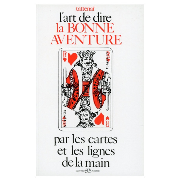 L'art de dire la bonne aventure par les cartes et les lignes de la main