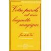 Votre parole est une baguette magique