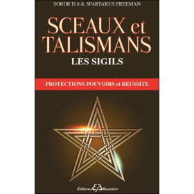 Sceaux et talismans - Les Sigils - Protections, pouvoirs et réussite