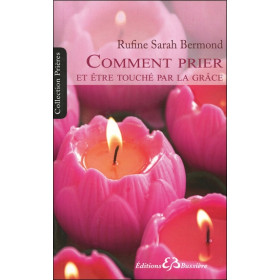 Comment prier et être touché par la grâce