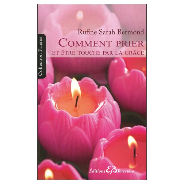 Comment prier et être touché par la grâce
