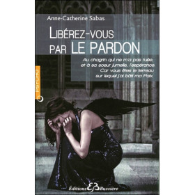 Libérez-vous par le pardon
