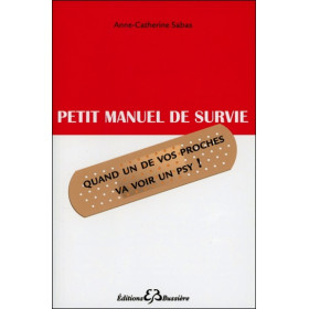 Petit manuel de survie - Quand un de vos proches va voir un psy !