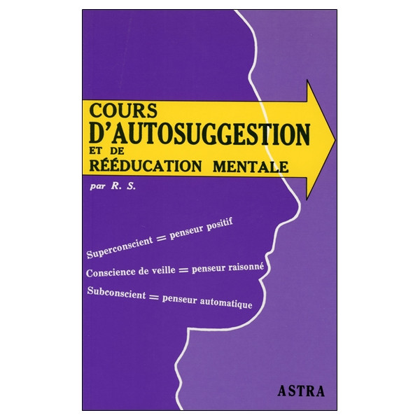 Cours d'autosuggestion et de rééducation mentale