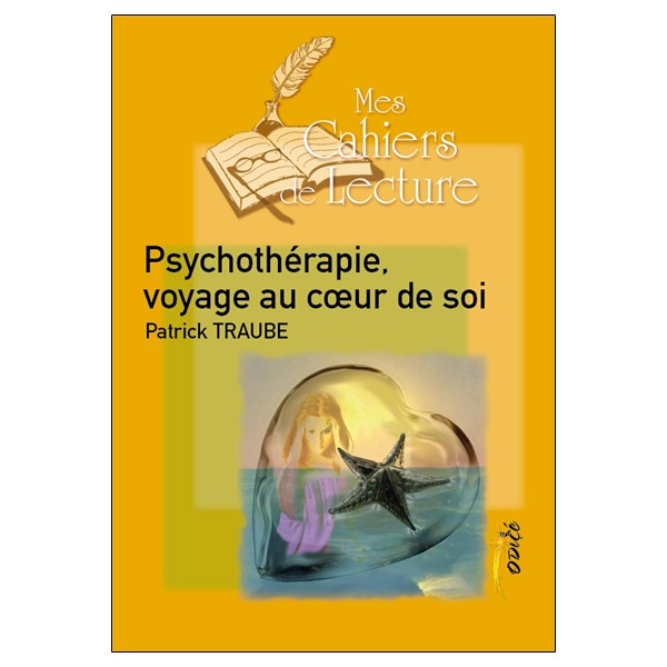 Psychothérapie, voyage au coeur de soi