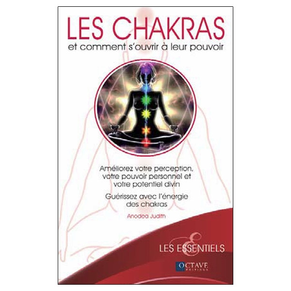 Les chakras et comment s'ouvrir à leur pouvoir