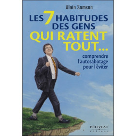 Les 7 habitudes des gens qui ratent tout... comprendre l'autosabotage pour l'éviter