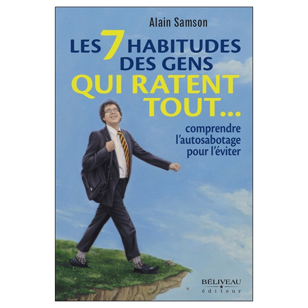 Les 7 habitudes des gens qui ratent tout... comprendre l'autosabotage pour l'éviter