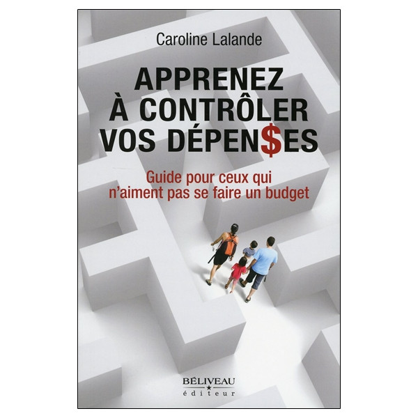 Apprenez à contrôler vos dépenses - Guide pour ceux qui n'aiment pas se faire un budget