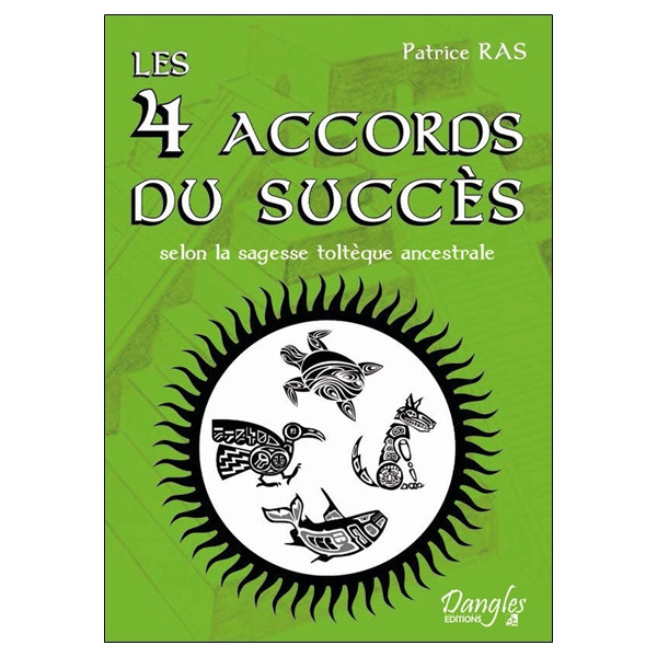 Les 4 accords du succès selon la sagesse toltèque ancestrale