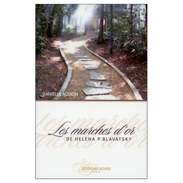 Les marches d'or de Héléna P. Blavatsky