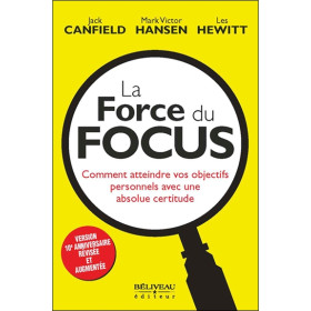 La Force du Focus - Comment atteindre vos objectifs personnels avec une absolue certitude