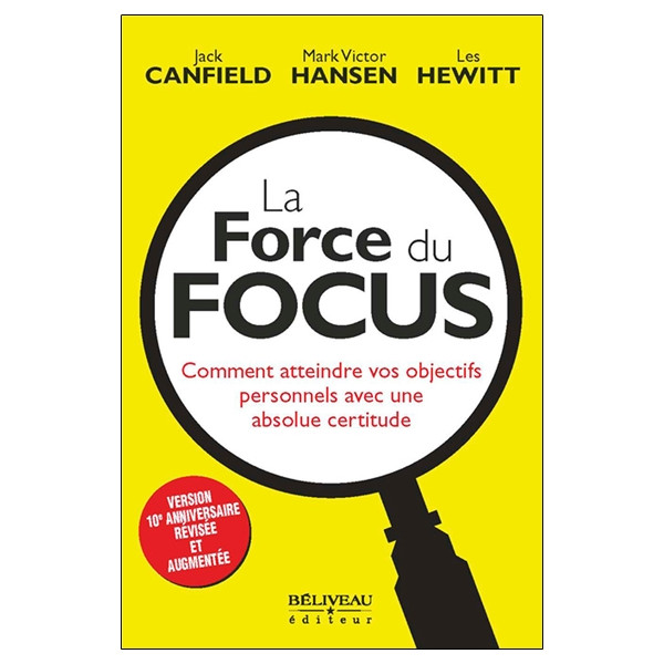 La Force du Focus - Comment atteindre vos objectifs personnels avec une absolue certitude