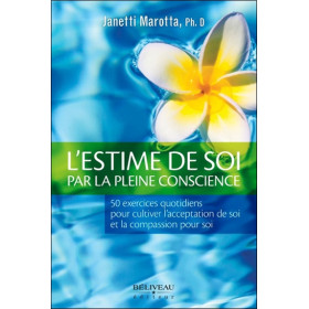 L'estime de soi par la pleine conscience - 50 exercices quotidiens