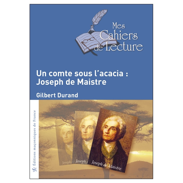 Un comte sous l'acacia : Joseph de Maistre