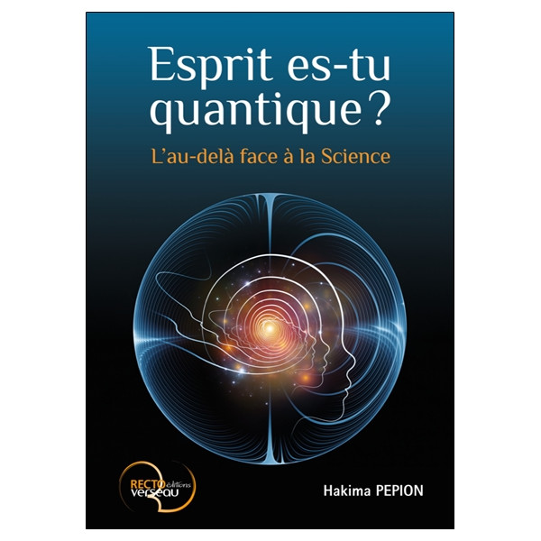 Esprit es-tu quantique ? L'au-delà face à la Science