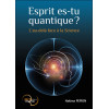 Esprit es-tu quantique ? L'au-delà face à la Science