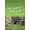 Se détacher du visible - Itinéraire libérateur