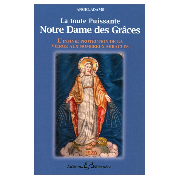 La toute puissante Notre Dame des Grâces - L'infinie protection de la vierge...