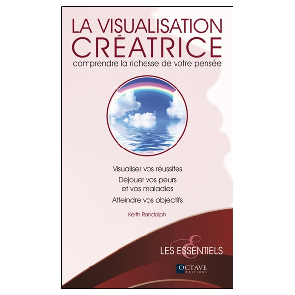 La visualisation créatrice - Comprendre la richesse de votre pensée