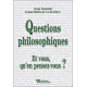 Questions philosophiques, et vous qu'en pensez-vous ?