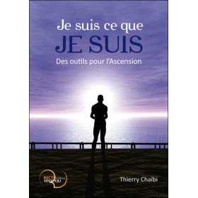 Je suis ce que je suis - Des outils pour l'Ascension