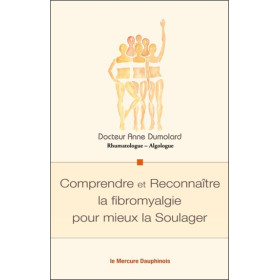 Comprendre et Reconnaître la fibromyalgie pour mieux la Soulager