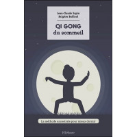 Qi Gong du sommeil - La méthode ancestrale pour mieux dormir