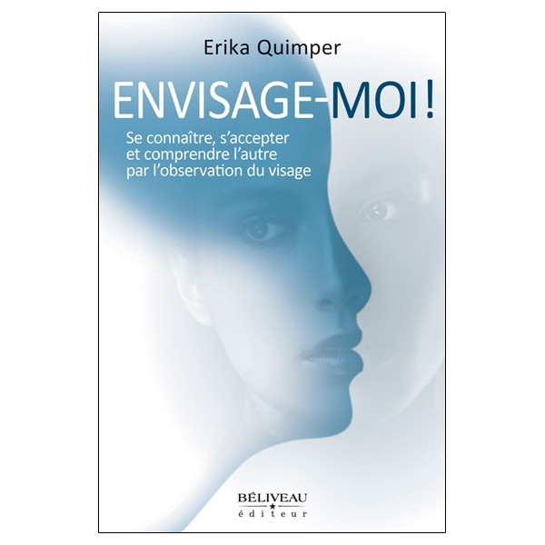 Envisage-moi ! Se connaître, s'accepter et comprendre l'autre par l'observation du visage
